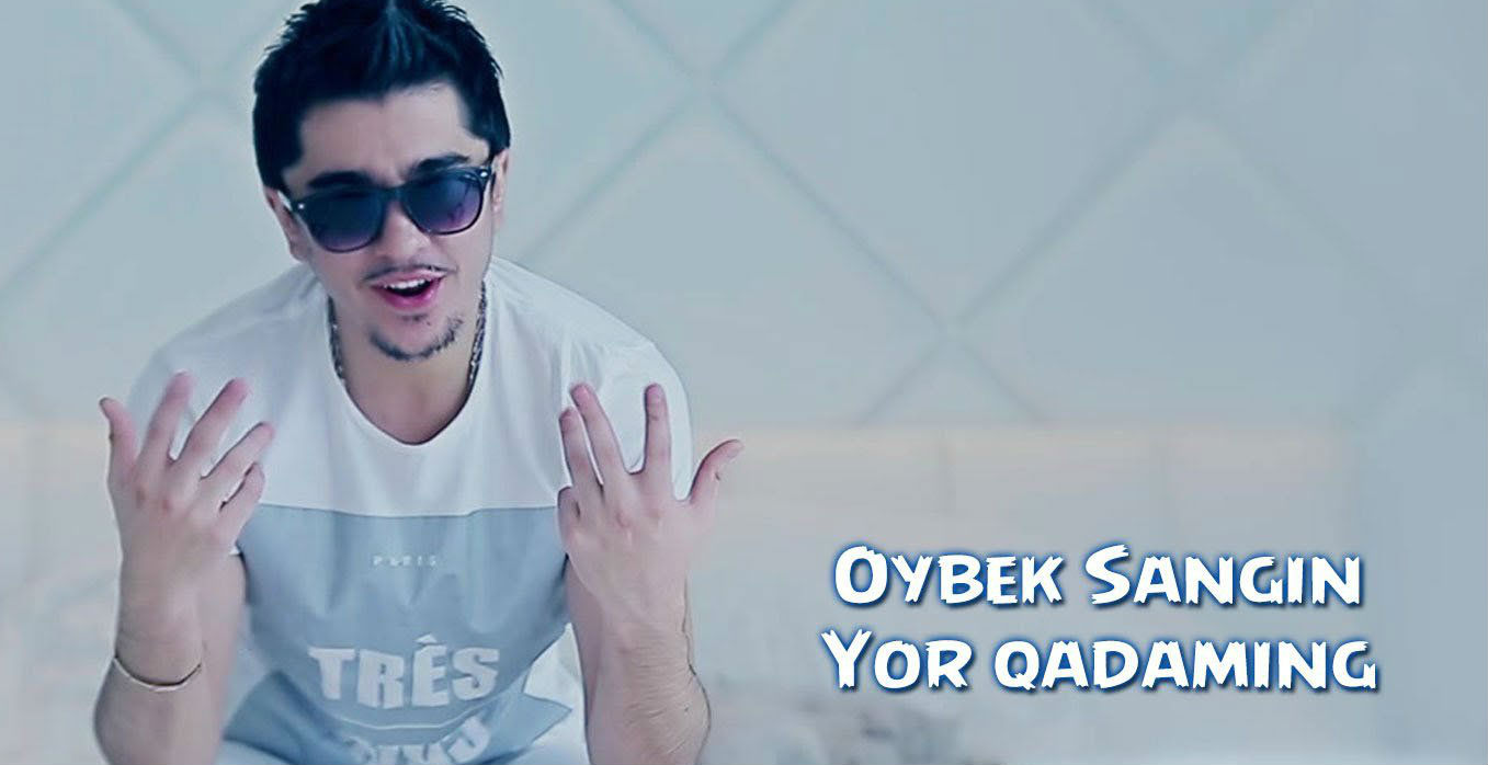 Oybek Sangin - Yor qadaming 2016 смотреть онлайн